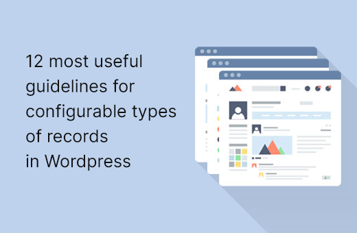 12 most useful guidelines for configurable types of records in Wordpress