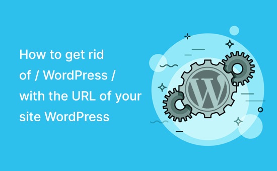 How to get rid of / WordPress / with the URL of your site WordPress ...